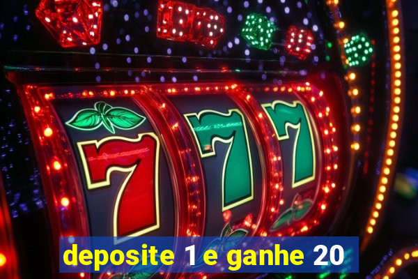 deposite 1 e ganhe 20